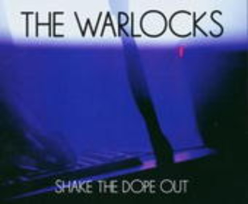 The Warlocks – Shake The Dope Out