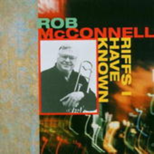 Rob McConnell – Riffs I Have Known