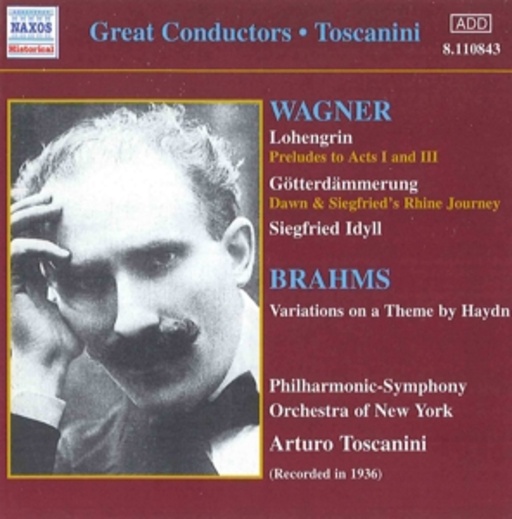 Arturo Toscanini/Philharmonic-Symphony Orchestra On NY – Wagner: Lohengrin/Götterdämmerung/Siegfried Idyll/Brahms: Variations ... (1936)
