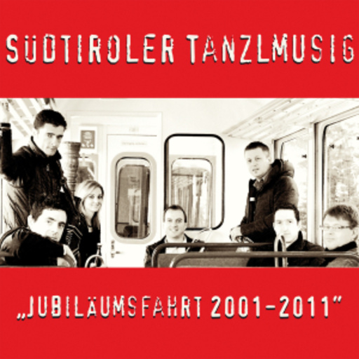 Südtiroler Tanzlmusig – Jubiläumsfahrt 2001-2011