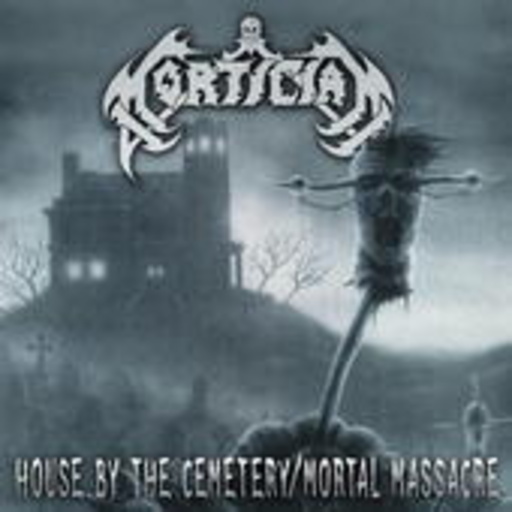 Mortician – House By The Cemetery/Mortal Massacre
