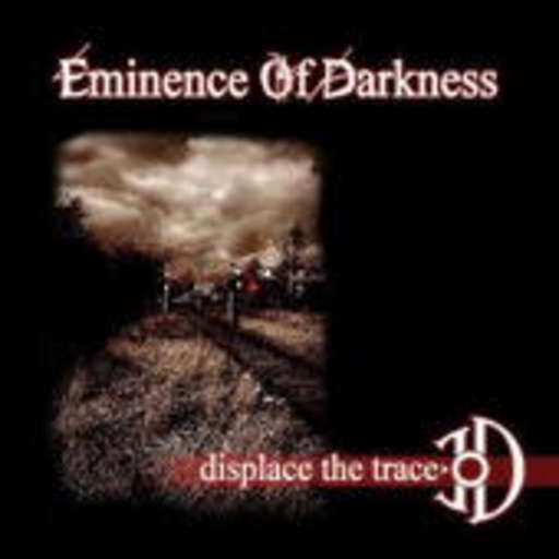 Eminence Of Darkness – Displace The Trace