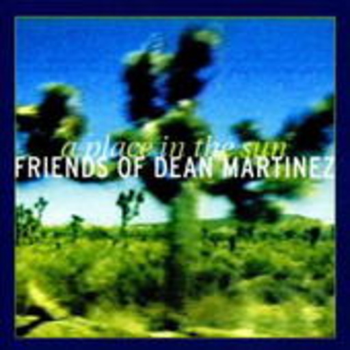 Friends Of Dean Martinez – A Place In The Sun