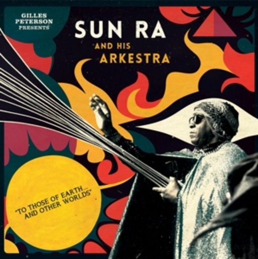 Sun Ra And His Orkestra – To Those Of Earth And Other Worlds