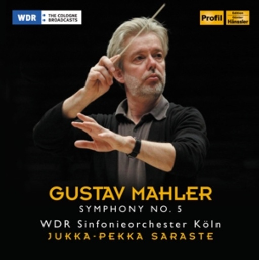 Jukka-Pekka Saraste/WDR Sinfonieorchester Köln – Symphony No. 5