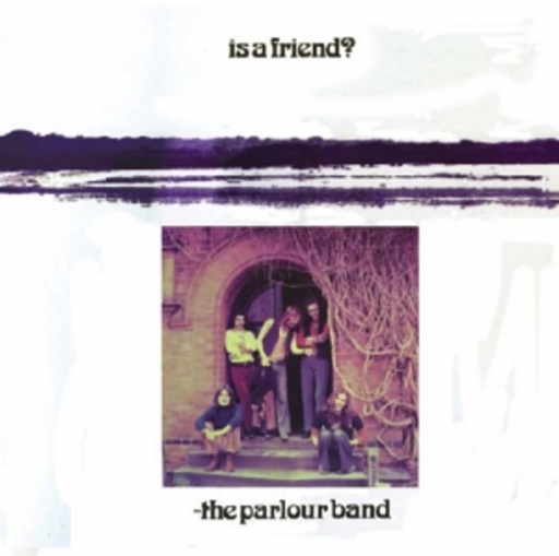 The Parlour Band – Is A Friend?