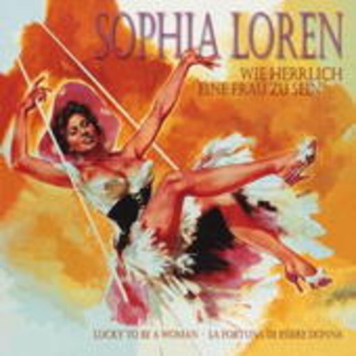 Sophia Loren – Wie herrlich eine Frau zu sein - Lucky To Be A Women - La Fortuna Di ...