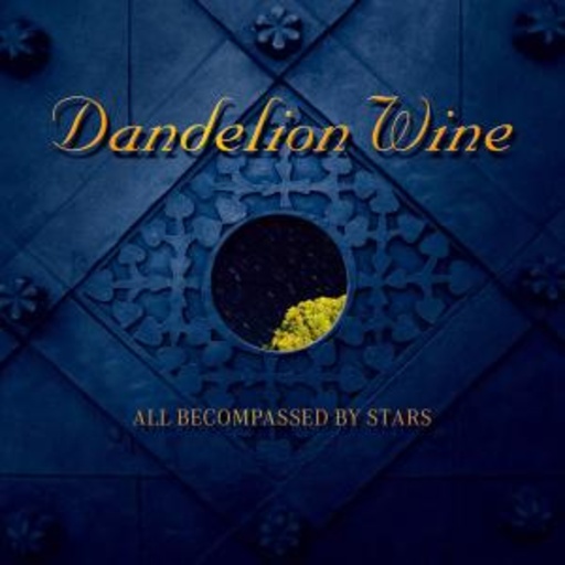 Dandelion Wine – All Becompassed By Stars
