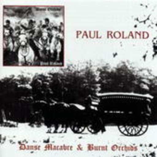 Paul Roland – Danse Macabre & Burnt Orchids