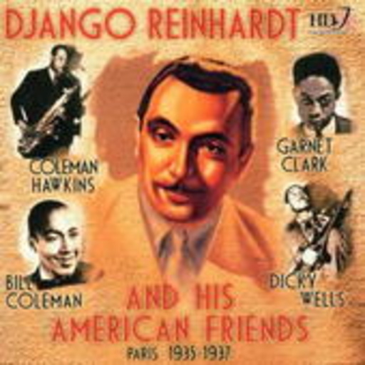 Django Reinhardt/Coleman Hawkins/Bill Coleman/... – Django Reinhardt And His American Friends - Paris 1935-1937