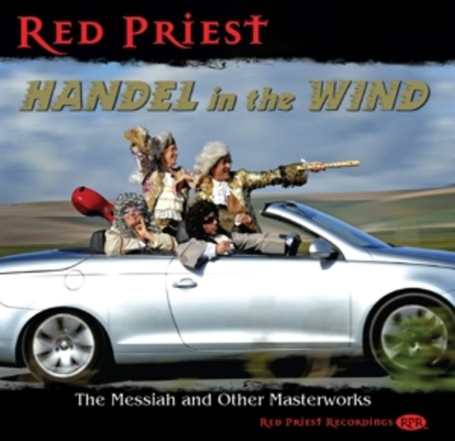 Red Priest – Handel In The Wind - The Messiah And Other Masterworks