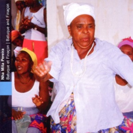 Nha Mita Pereira – Kap Verden, Batuque And Finacon