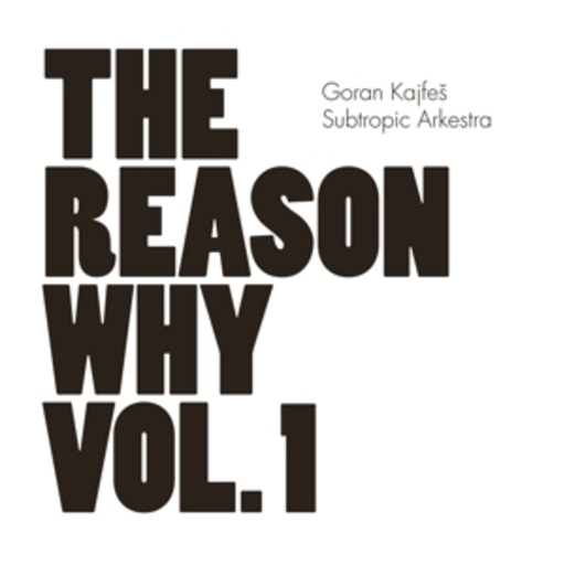 Goran Kajfeš – The Reason Why Vol. 1