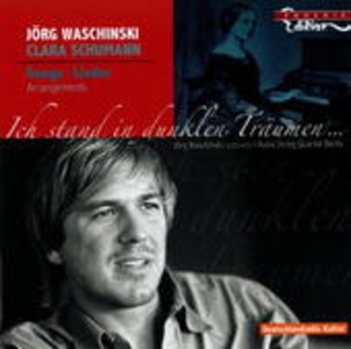 Jörg Waschinski – Ich stand in dunklen Träumen... - Jörg Waschinski singt Lieder von Clara Schuman