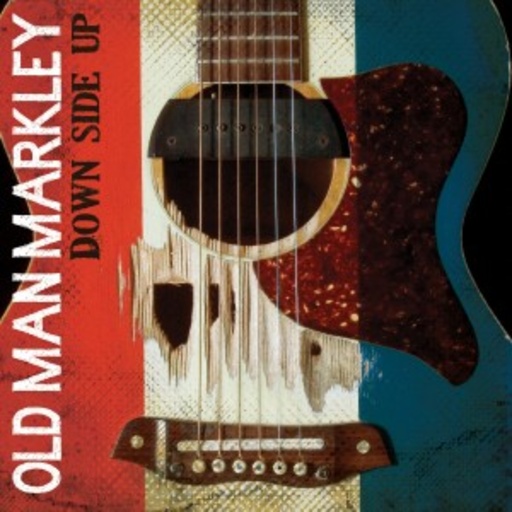 Old Man Markley – Down Side Up