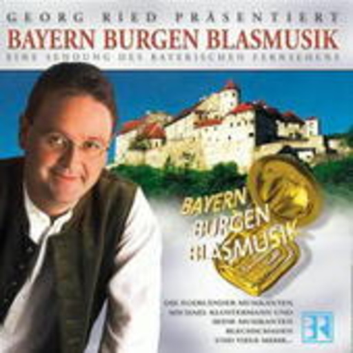 Diverse – Bayern Burgen Blasmusik - Georg Ried präs.