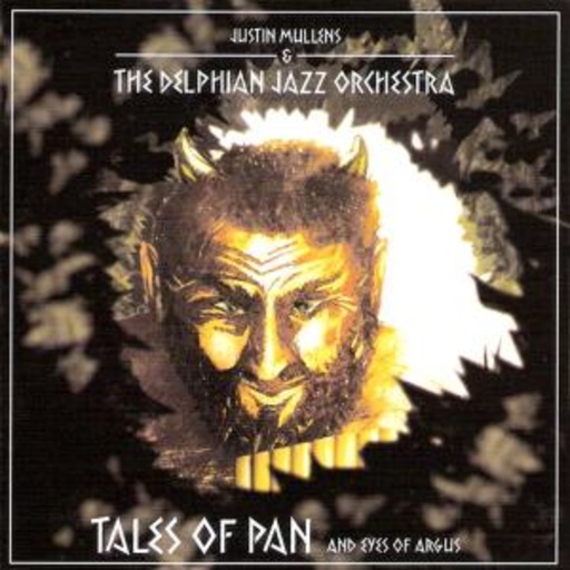 Justin Mullens & The Delphian Jazz Orchestra – Tales Of Pan And Eyes Of Argus