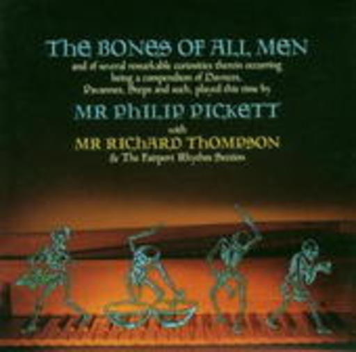 Phillip Pickett with Richard Thompson – The Bones Of All Men