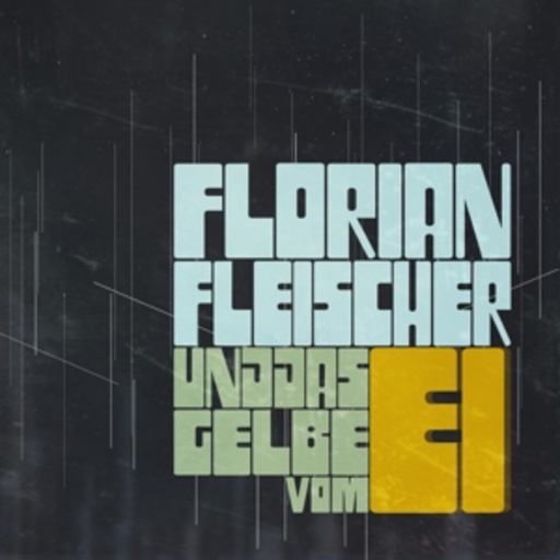 Florian Fleischer – Florian Fleischer und das Gelbe vom Ei