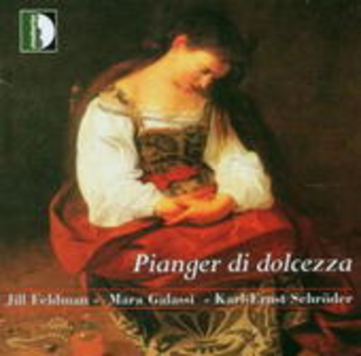 Jill Feldman/Mara Galassi/Karl-Ernst Schröder – Pianger Di Dolcezza