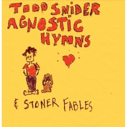 Todd Snider – Agnostic Hymns And Stoner Fables