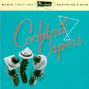Ultra-Lounge Volume 8 – Cocktail Capers