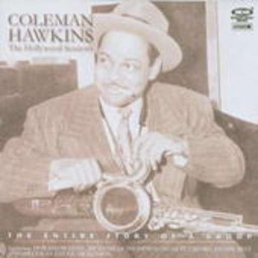Coleman Hawkins – Hollywood Sessions - The Entire Story Of A Group