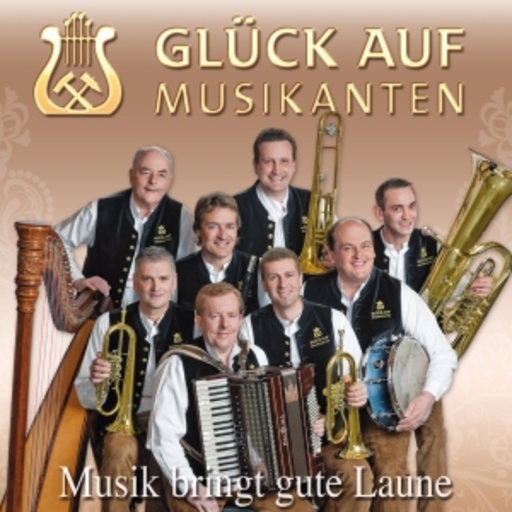 Glück auf Musikanten – Musik bringt gute Laune