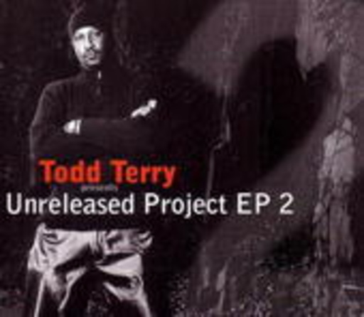 Todd Terry presents Unreleased Project EP 2