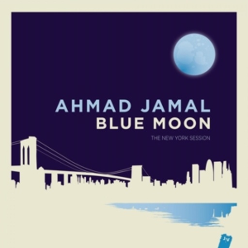 Ahmad Jamal – Blue Moon - The New York Session