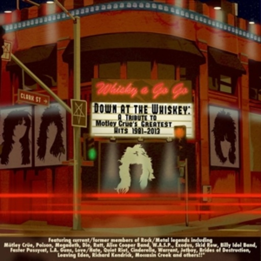 Diverse – Down At The Whiskey: A Millenium Tribute - Mötley Crüe's Greatest Hits 1981-2013
