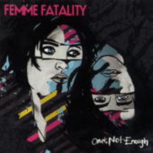 Femme Fatality – Ones Not Enough