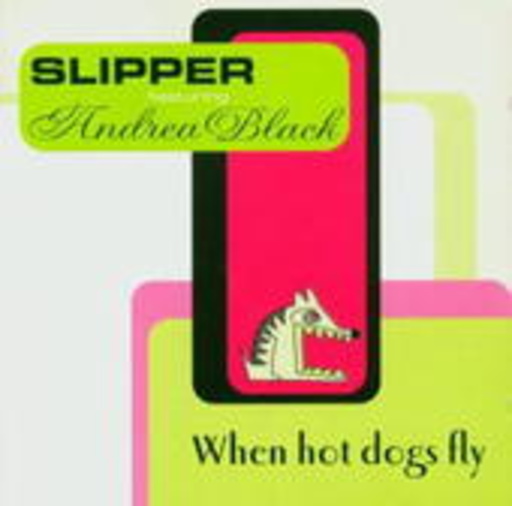 Slipper feat. Andrea Black – When Hot Dogs Fly