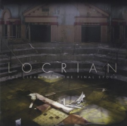 Locrian – The Clearing & The Final Epoch
