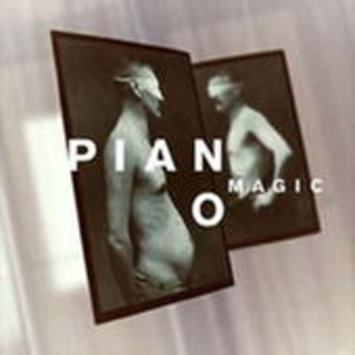 Piano Magic – Incurable