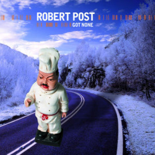 Robert Post – Got None