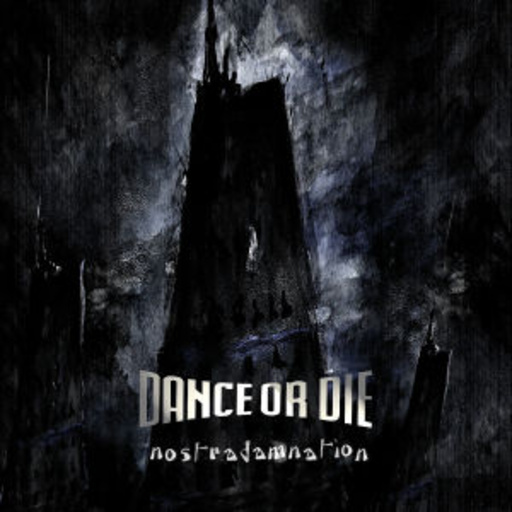 Dance Or Die – Nostradamnation