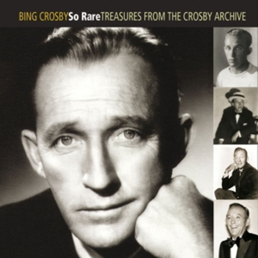 Bing Crosby – So Rare - Treasures From The Crosby Archive