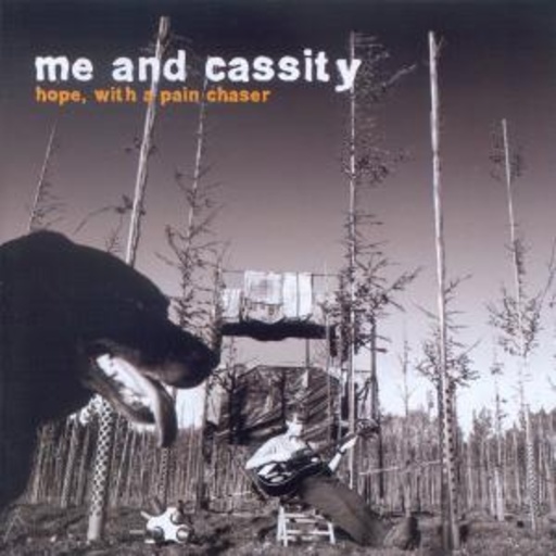 Me And Cassity – Hope, With A Pain Chaser