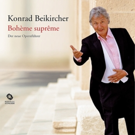 Konrad Beikircher – Bohème Suprême - Der neue Opernführer