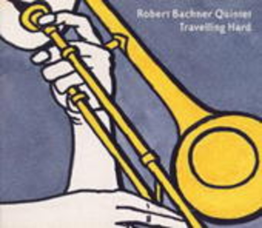 Robert Bachner Quintet – Travelling Hard