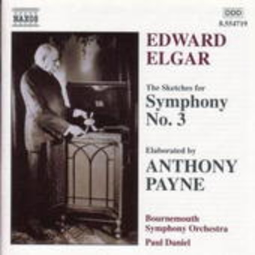 Paul Daniel/Bournemouth Symphony Orchestra – The Sketches For Symphony No. 3 Elaborated By Anthony Payne