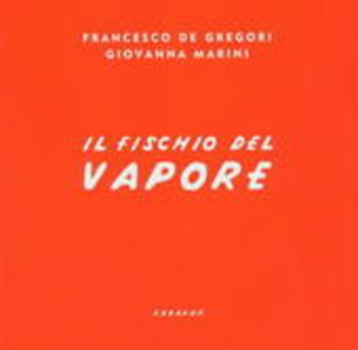 Francesco De Gregori/Giovanni Marini – Il Fischio Del Vapore