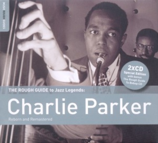 Charlie Parker – The Rough Guide To Jazz Legends: Charlie Parker