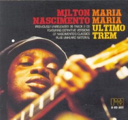 Milton Nasciemento – Maria Maria Ultimo Trem