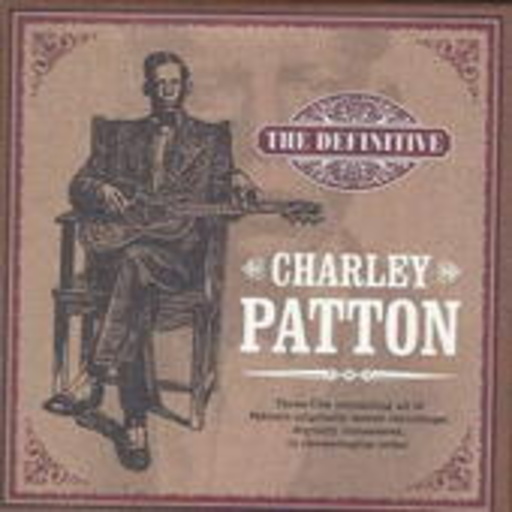 Charley Patton – The Definitive 1929-34