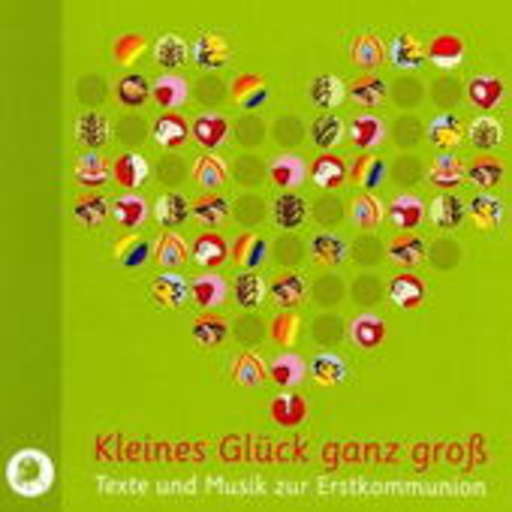 Diverse – Kleines Glück ganz groß - Texte und Musik zur Erstkommunion