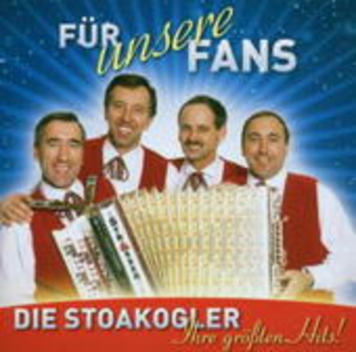 Die Stoakogler – Für unsere Fans - Ihre größten Hits