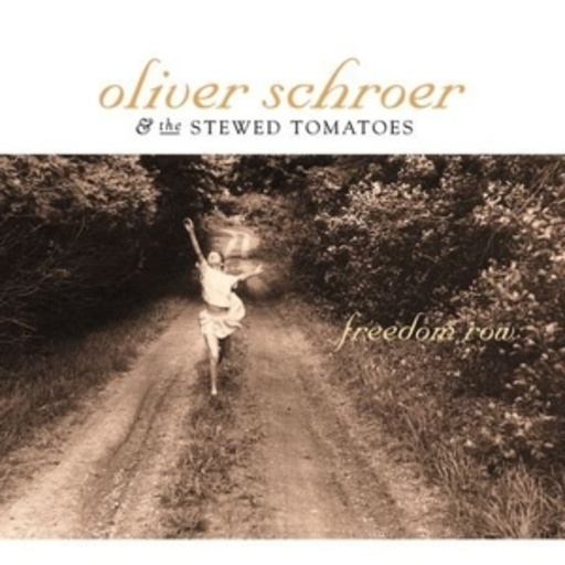 Oliver Schroer And The Stewed Tomatoes – Freedom Row
