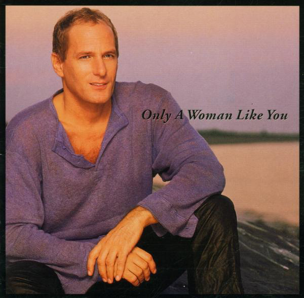 Michael Bolton – Only A Woman Like You